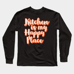 Kitchen is my happy place Long Sleeve T-Shirt